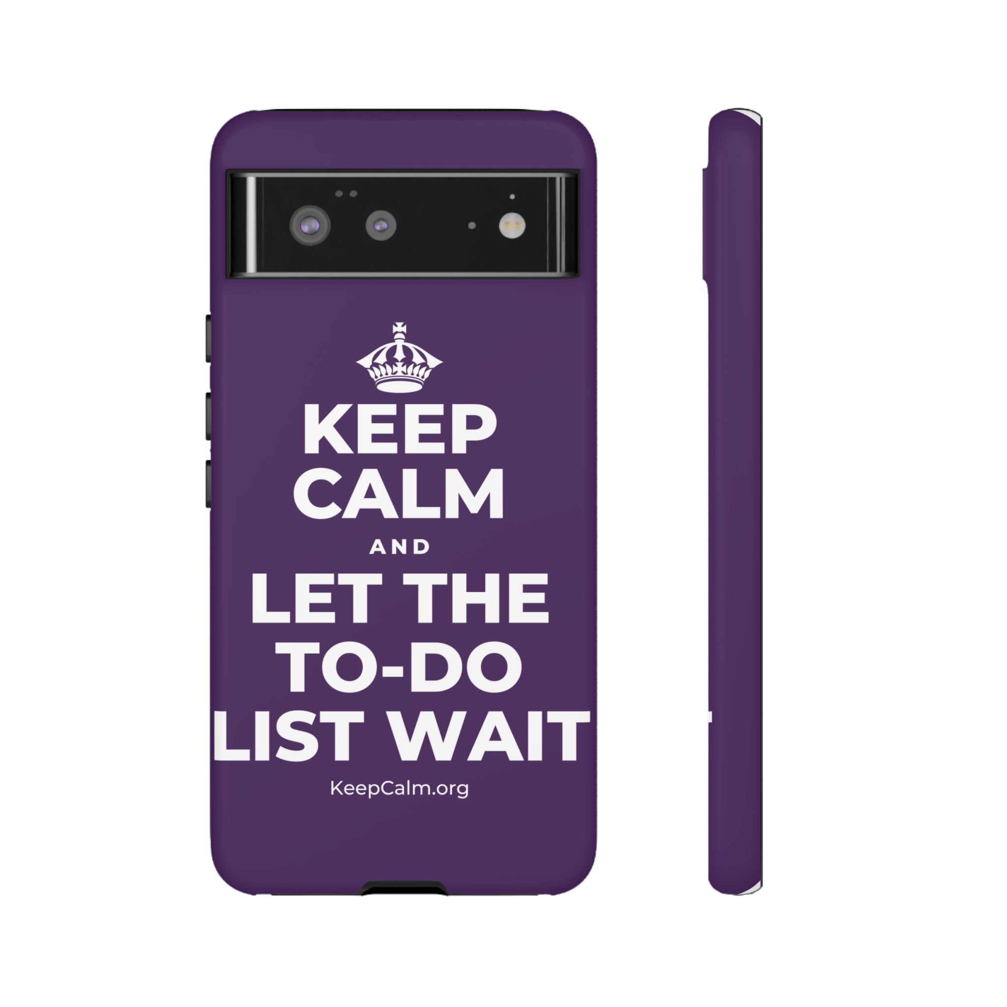 KEEP CALM AND LET THE TO-DO LIST WAIT Phone Case
