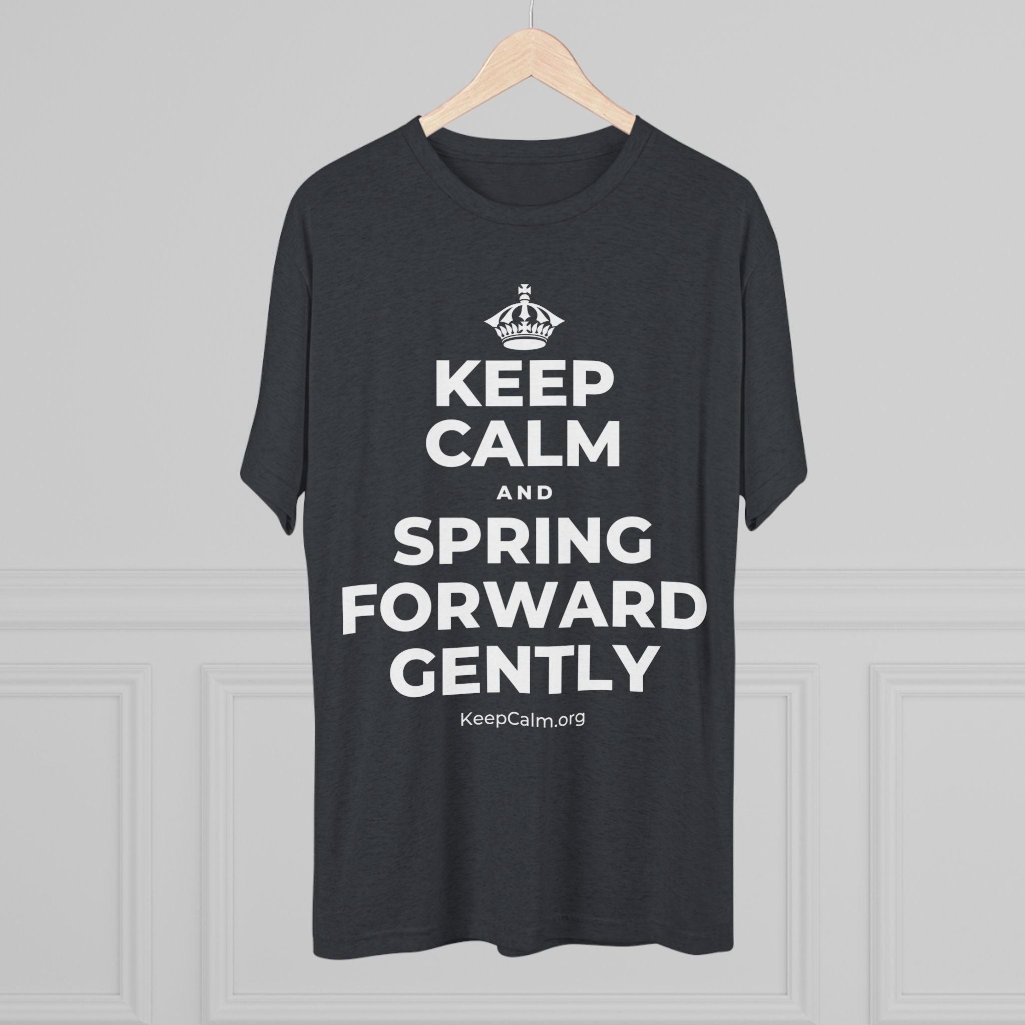 KEEP CALM AND SPRING FORWARD GENTLY Tri-Blend Tee