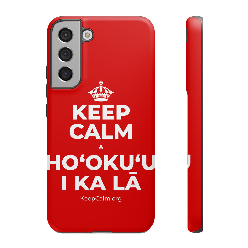 KEEP CALM A HOʻOKUʻU I KA LĀ Phone Case