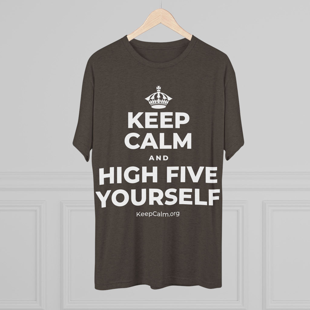 KEEP CALM AND HIGH FIVE YOURSELF Tri-Blend Tee