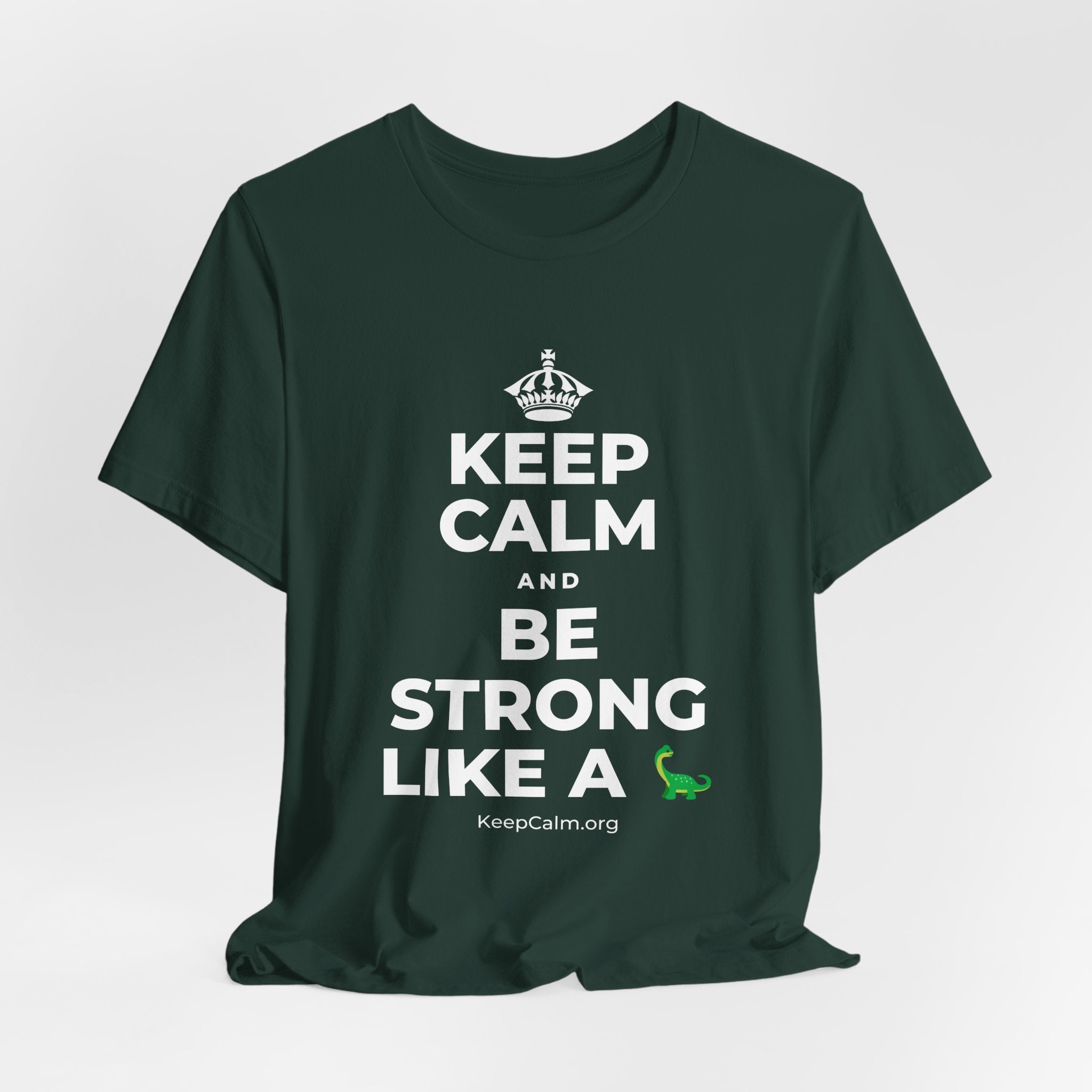 KEEP CALM AND BE STRONG LIKE A 🦕 T-Shirt (White–Asphalt)