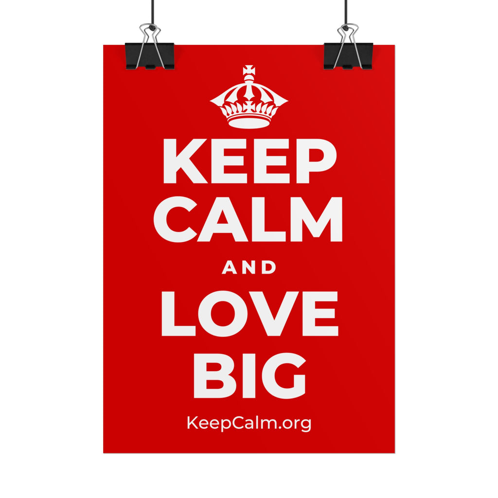 KEEP CALM AND LOVE BIG Poster