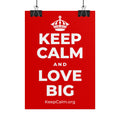 KEEP CALM AND LOVE BIG Poster