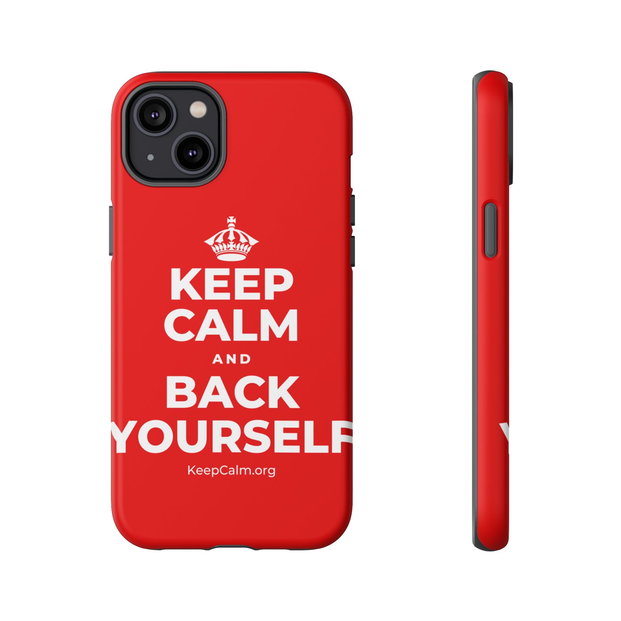 KEEP CALM AND BACK YOURSELF Phone Case