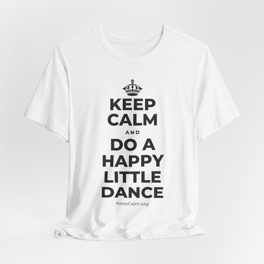 KEEP CALM AND DO A HAPPY LITTLE DANCE T-Shirt (White–Asphalt)