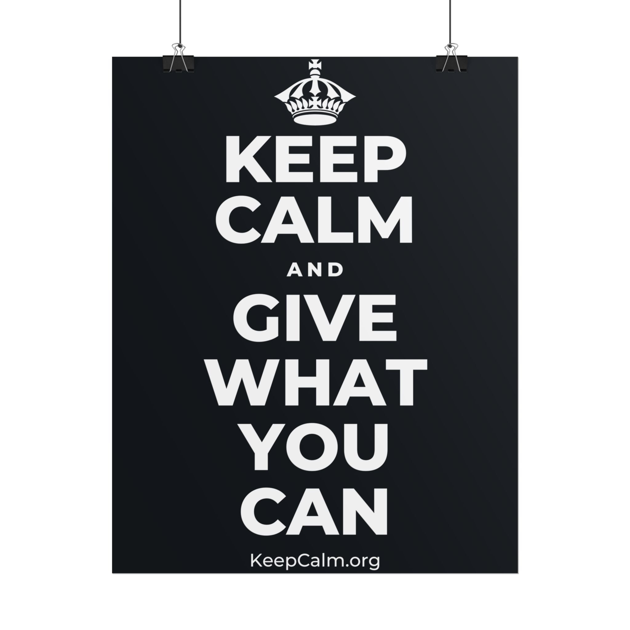 KEEP CALM AND GIVE WHAT YOU CAN Poster (Dark)