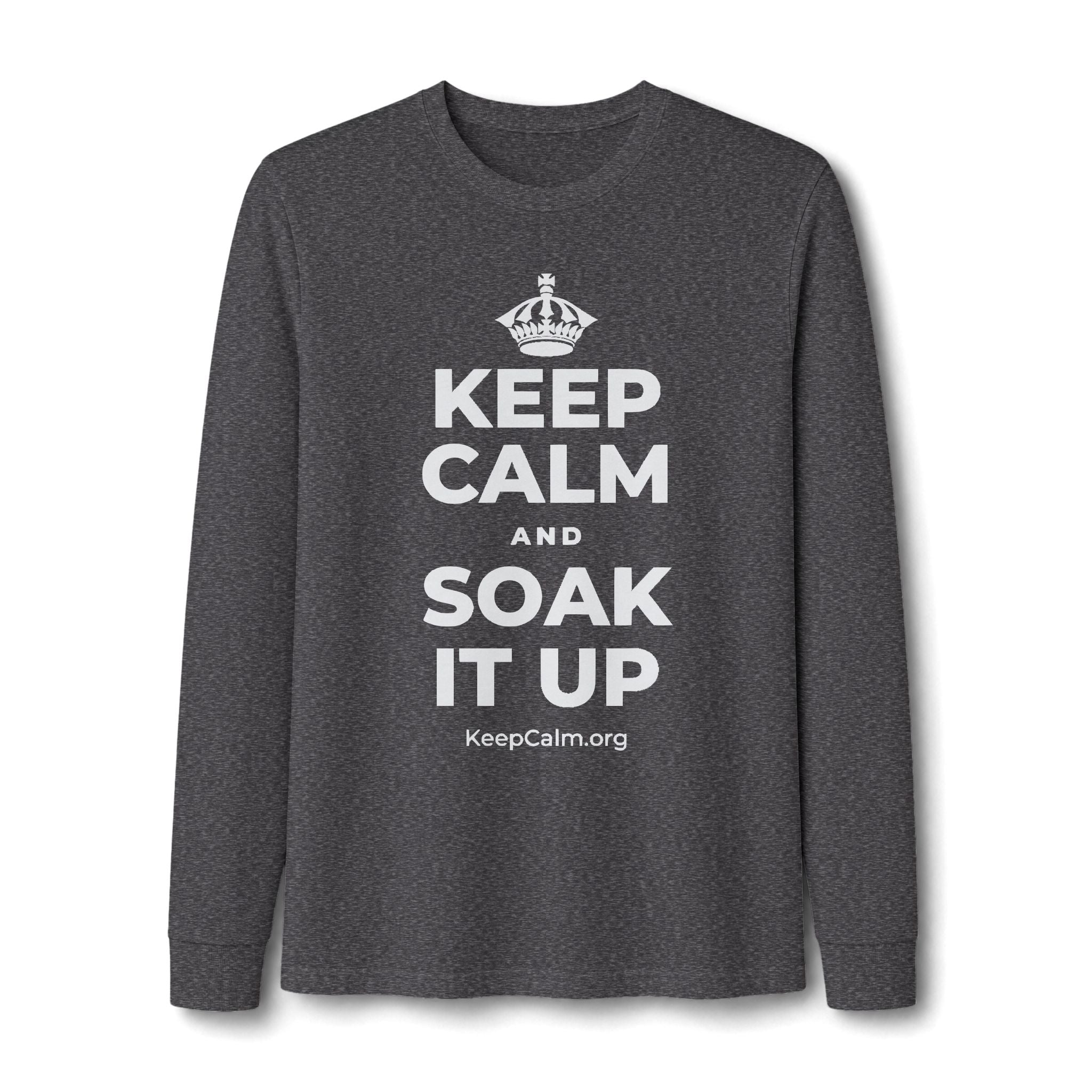 KEEP CALM AND SOAK IT UP Long Sleeve Tee