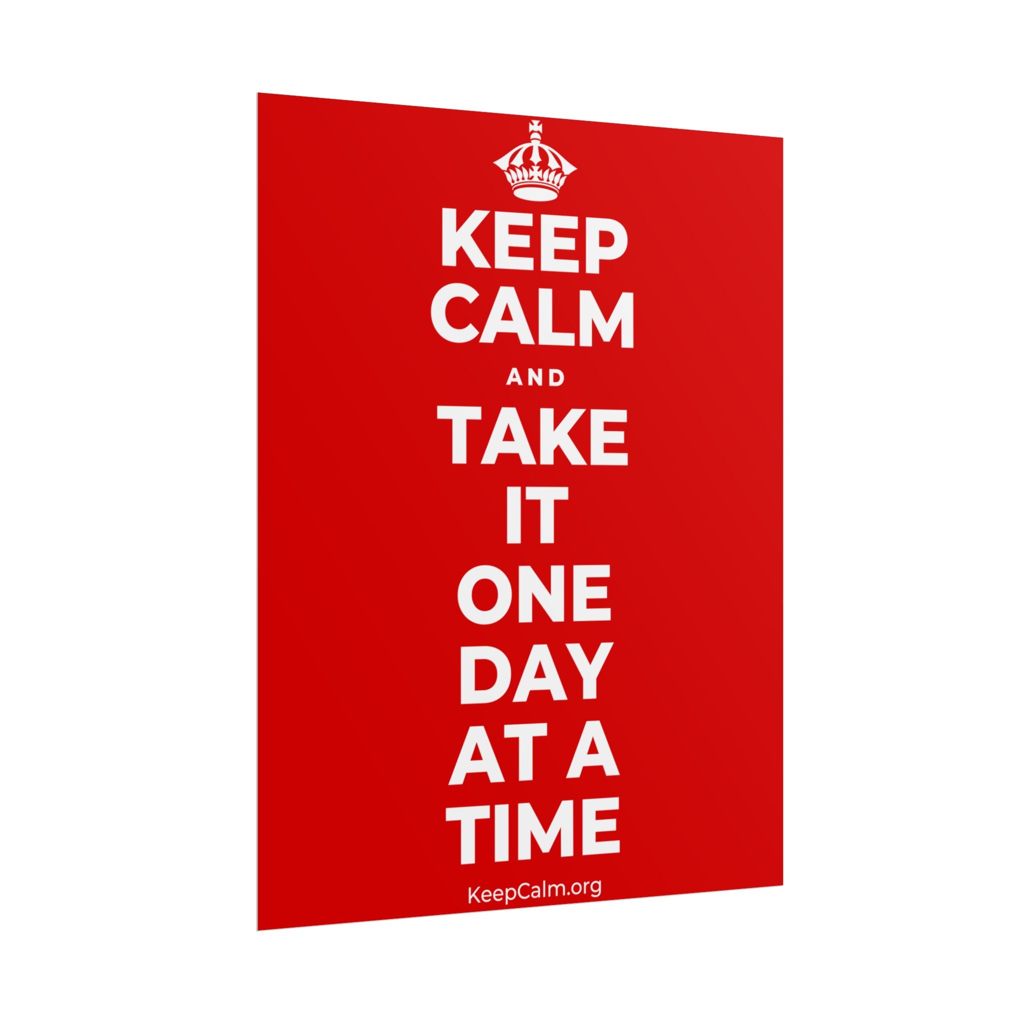 KEEP CALM AND TAKE IT ONE DAY AT A TIME Poster