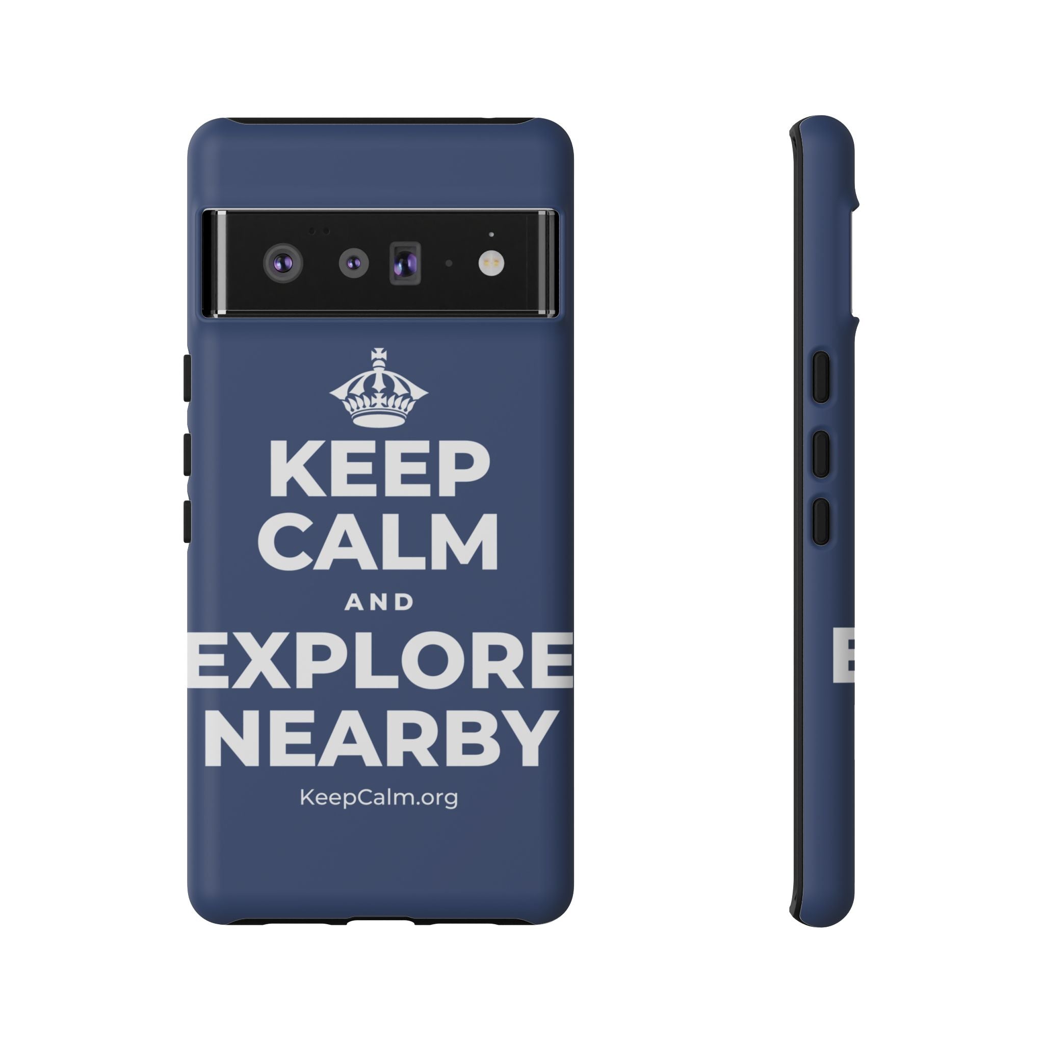 KEEP CALM AND EXPLORE NEARBY Phone Case