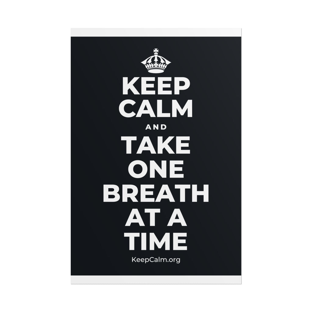 KEEP CALM AND TAKE ONE BREATH AT A TIME Poster (Dark)
