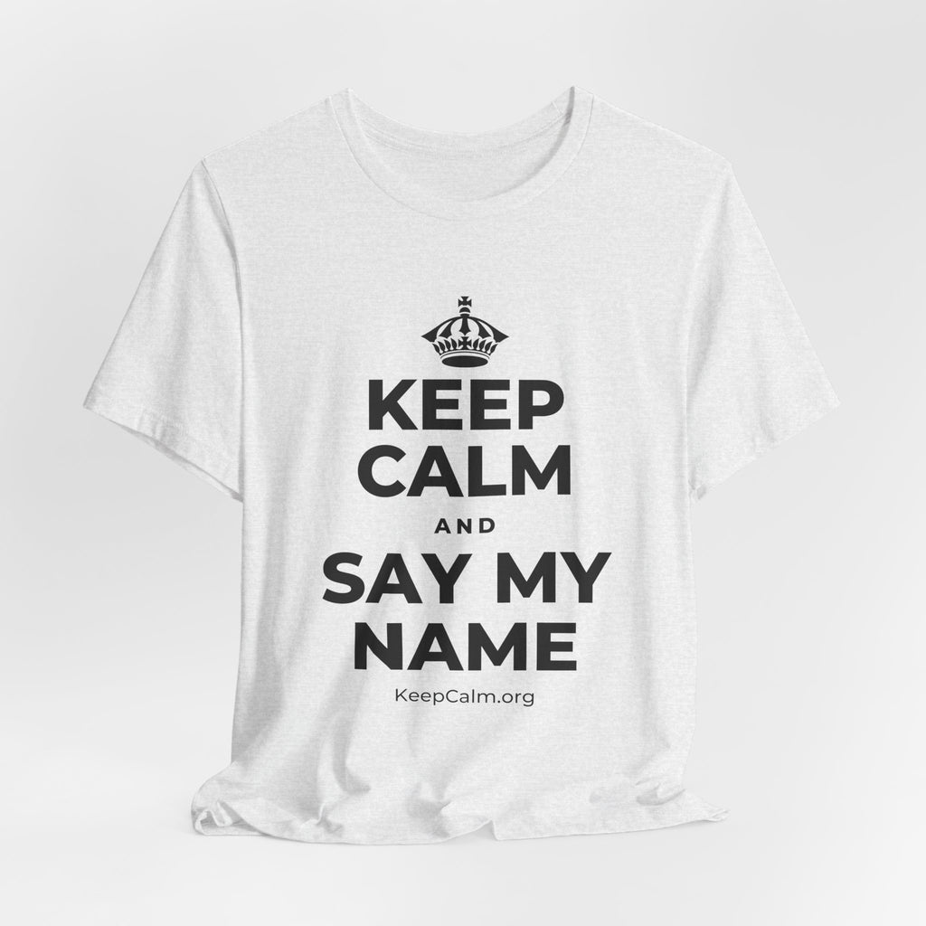 KEEP CALM AND SAY MY NAME T-Shirt (Soft Cream–Heather Mauve)