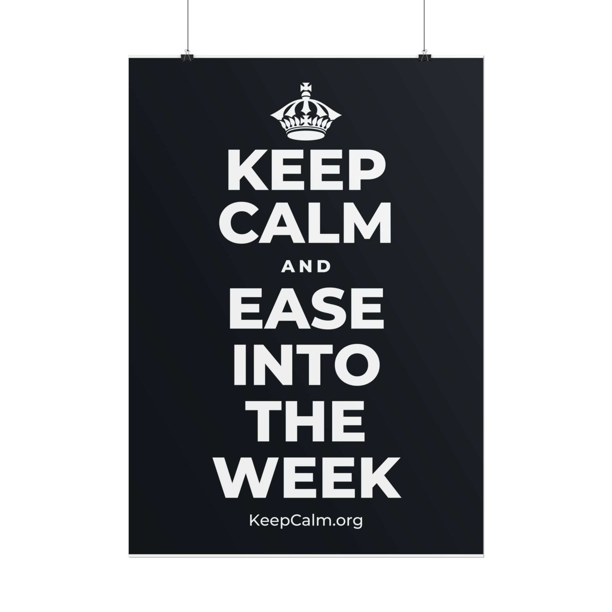KEEP CALM AND EASE INTO THE WEEK Poster (Dark)