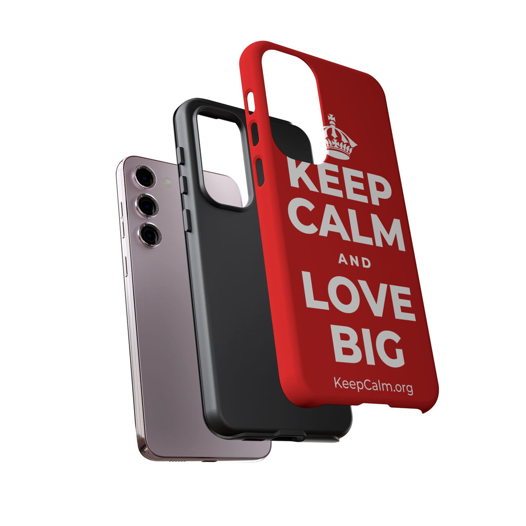 KEEP CALM AND LOVE BIG Phone Case