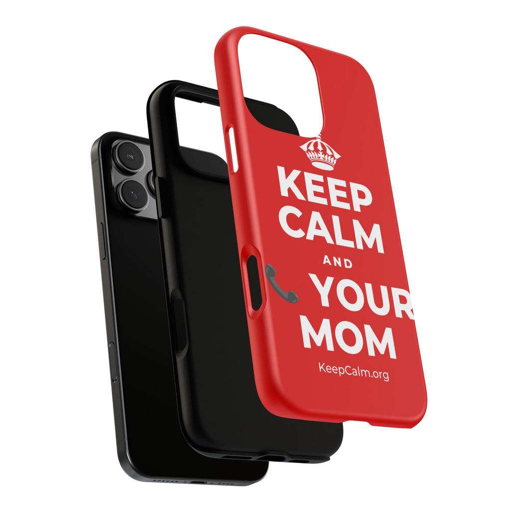 KEEP CALM AND 📞 YOUR MOM Phone Case