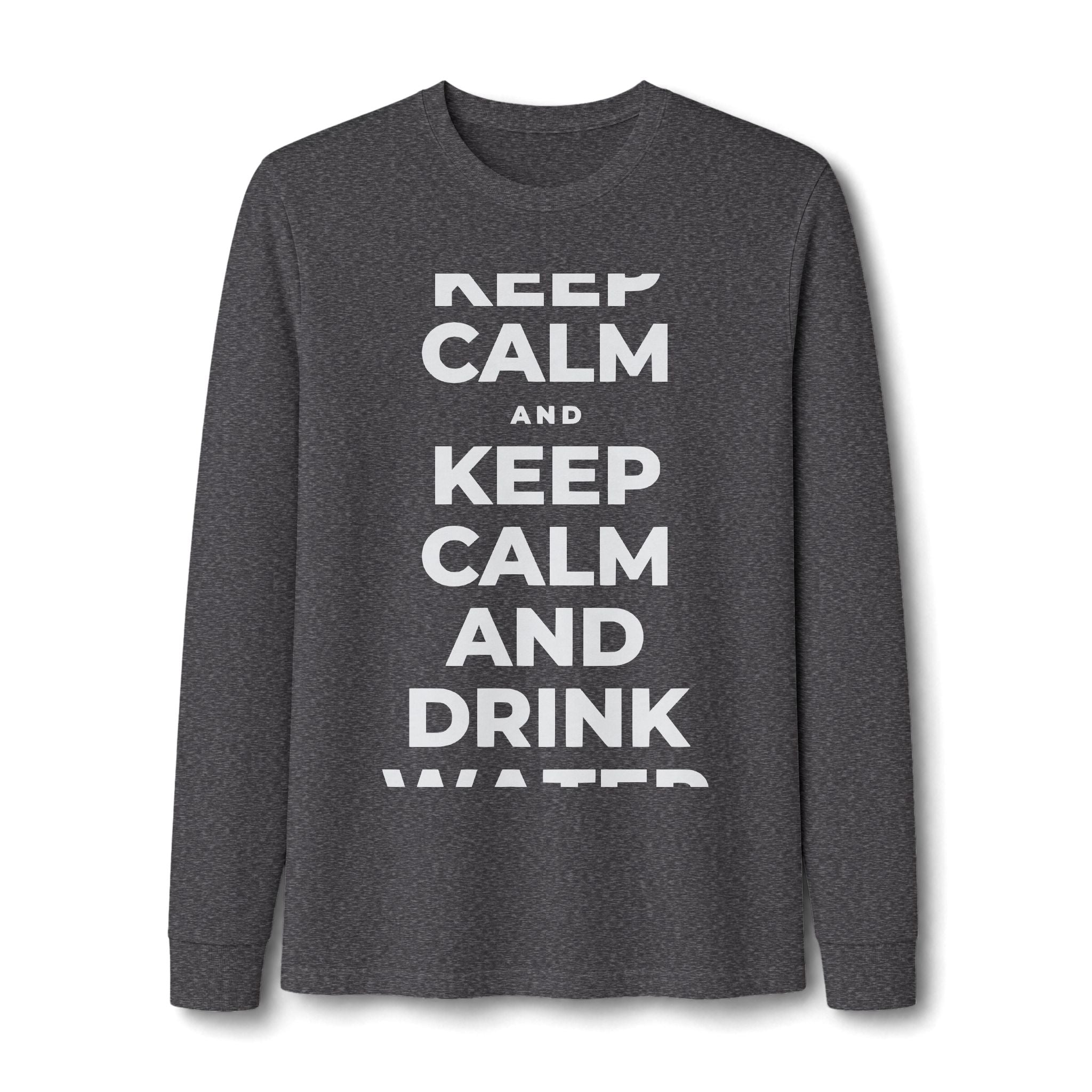 KEEP CALM AND DRINK WATER Long Sleeve Tee