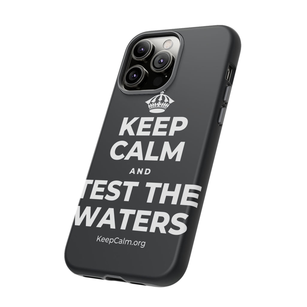 KEEP CALM AND TEST THE WATERS Phone Case (Dark)