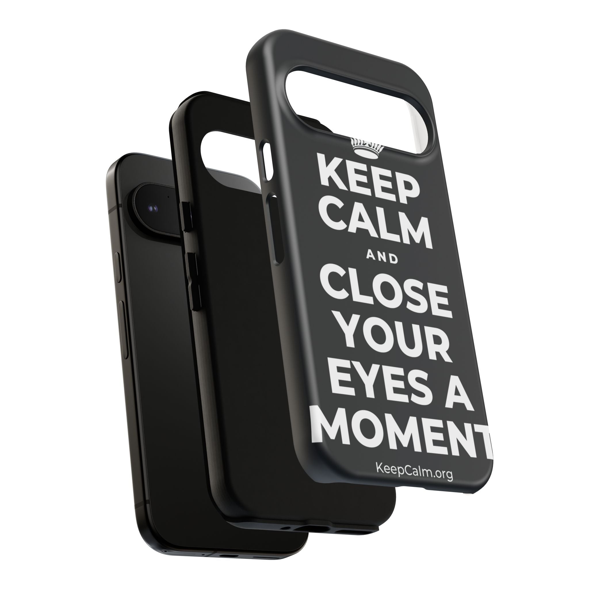 KEEP CALM AND CLOSE YOUR EYES A MOMENT Phone Case (Dark)