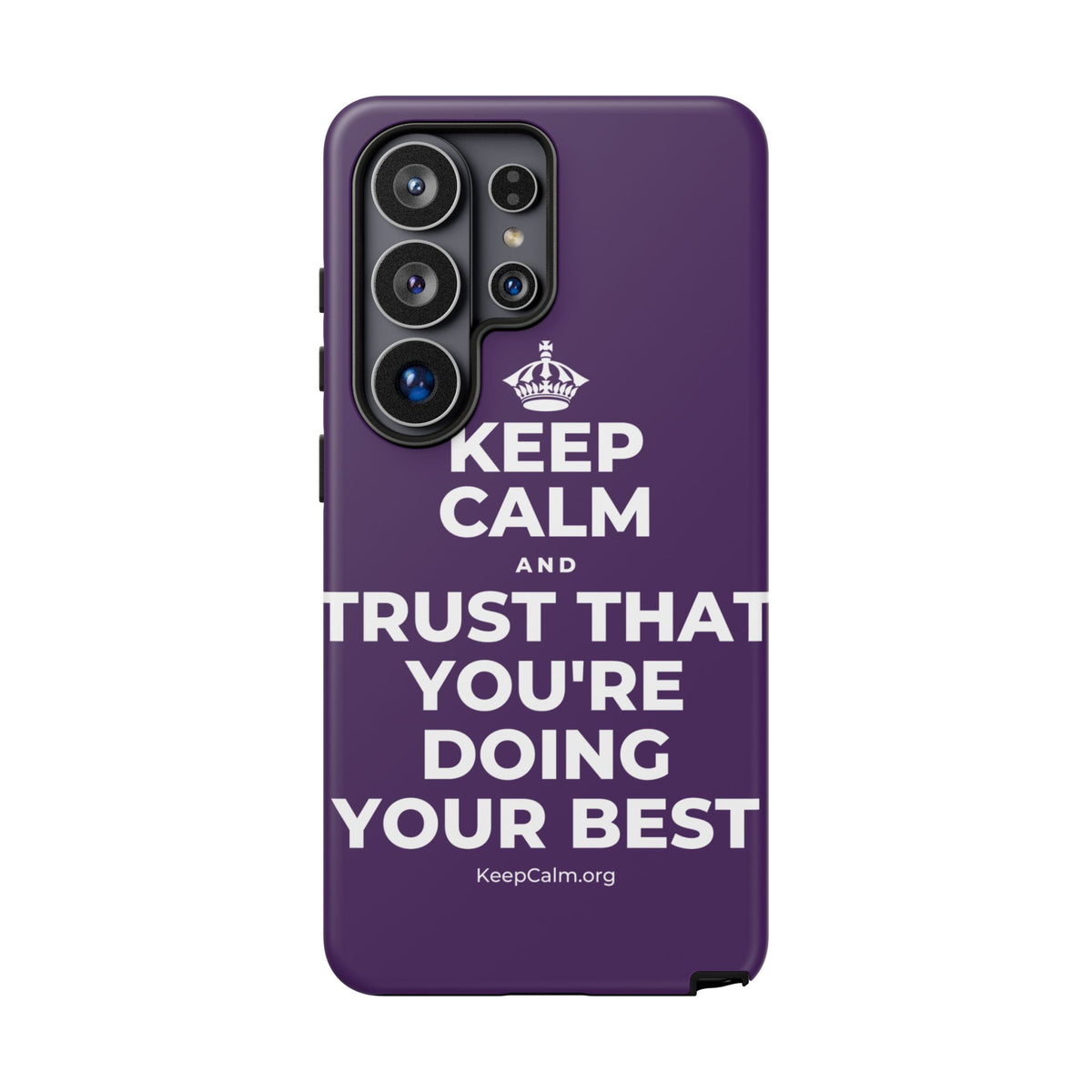 KEEP CALM AND TRUST THAT YOU'RE DOING YOUR BEST Phone Case