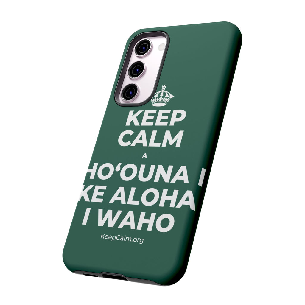 KEEP CALM A HOʻOUNA I KE ALOHA I WAHO Phone Case