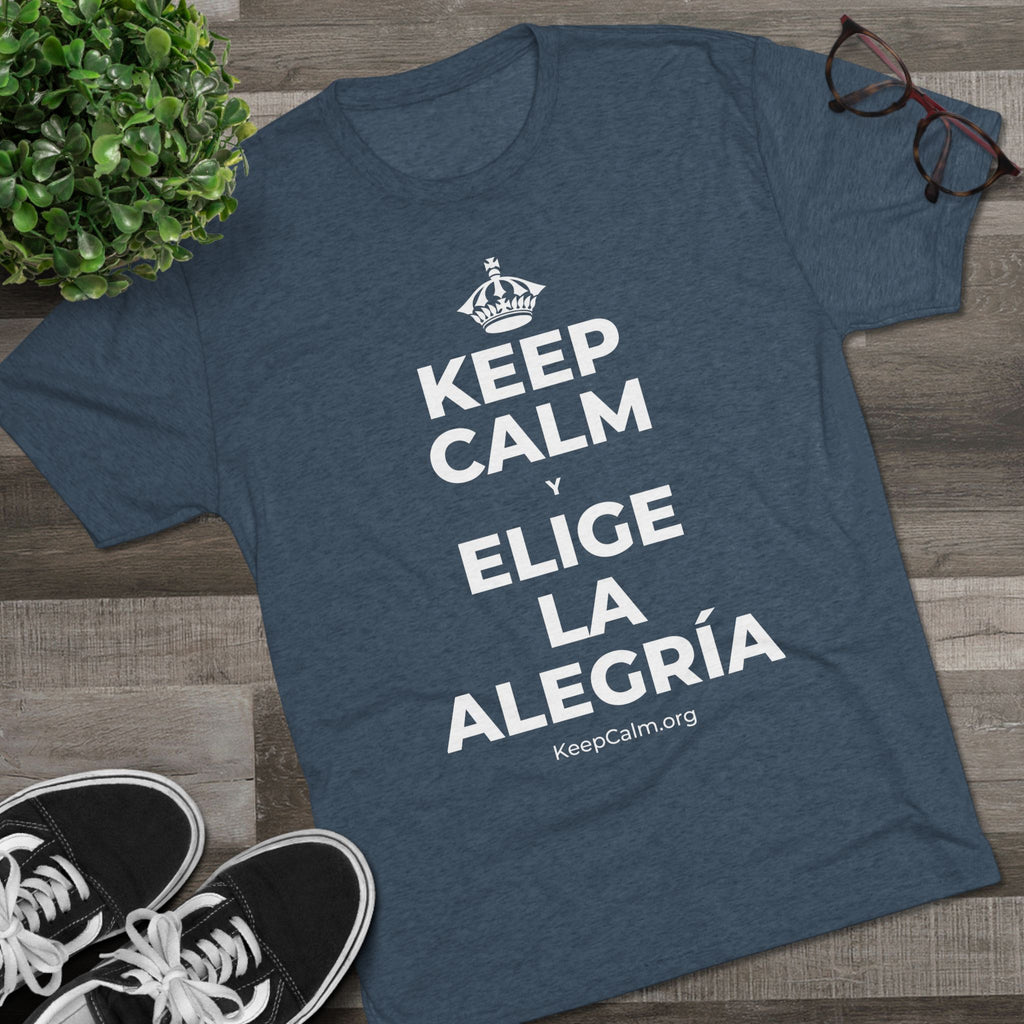 KEEP CALM Y ELIGE LA ALEGRÍA Tri-Blend Tee
