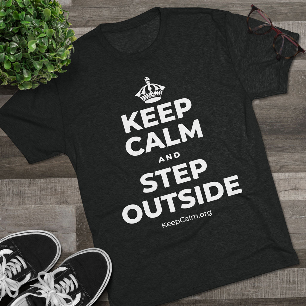 KEEP CALM AND STEP OUTSIDE Tri-Blend Tee