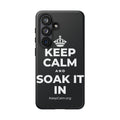 KEEP CALM AND SOAK IT IN Phone Case (Dark)