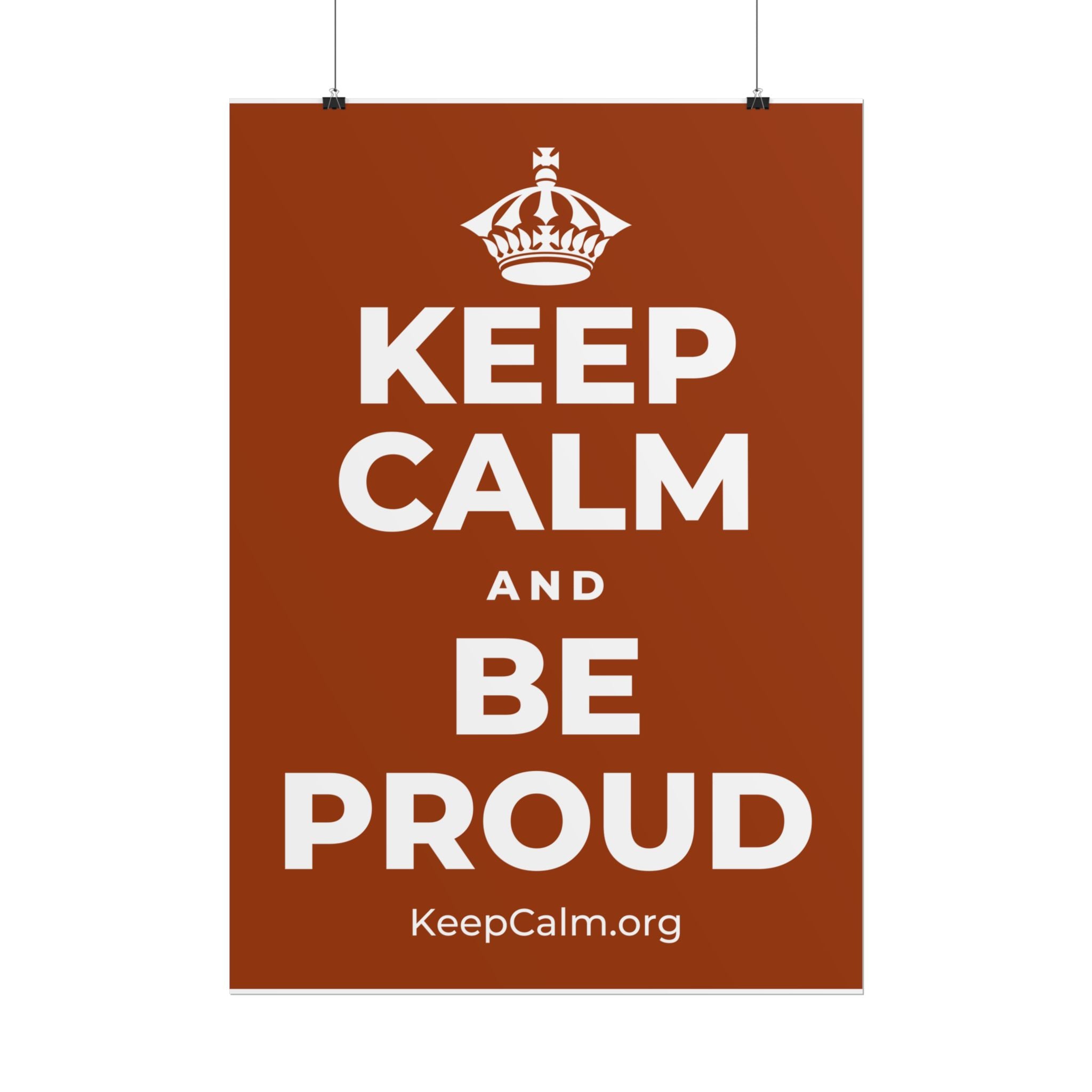 KEEP CALM AND BE PROUD Poster