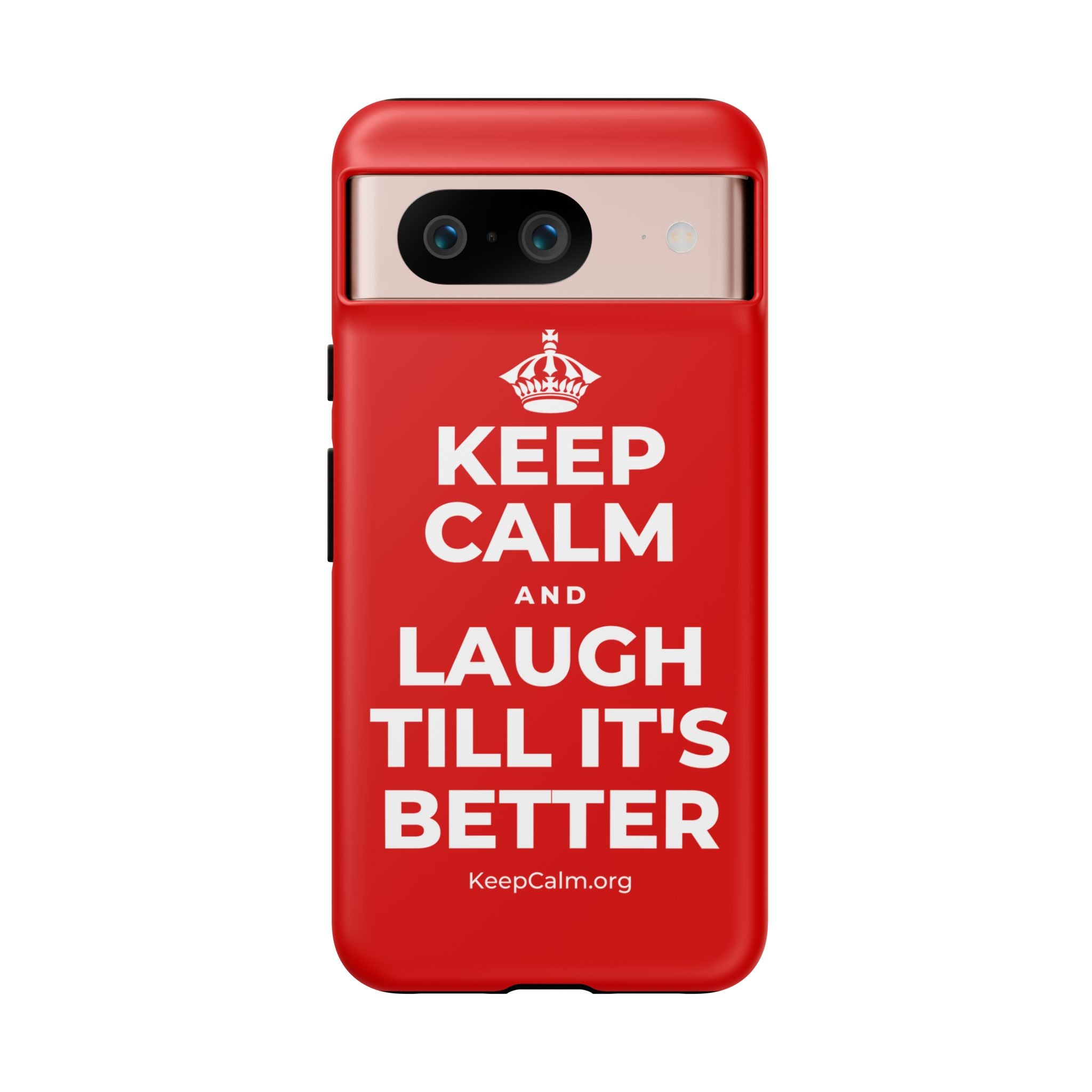 KEEP CALM AND LAUGH TILL IT'S BETTER Phone Case