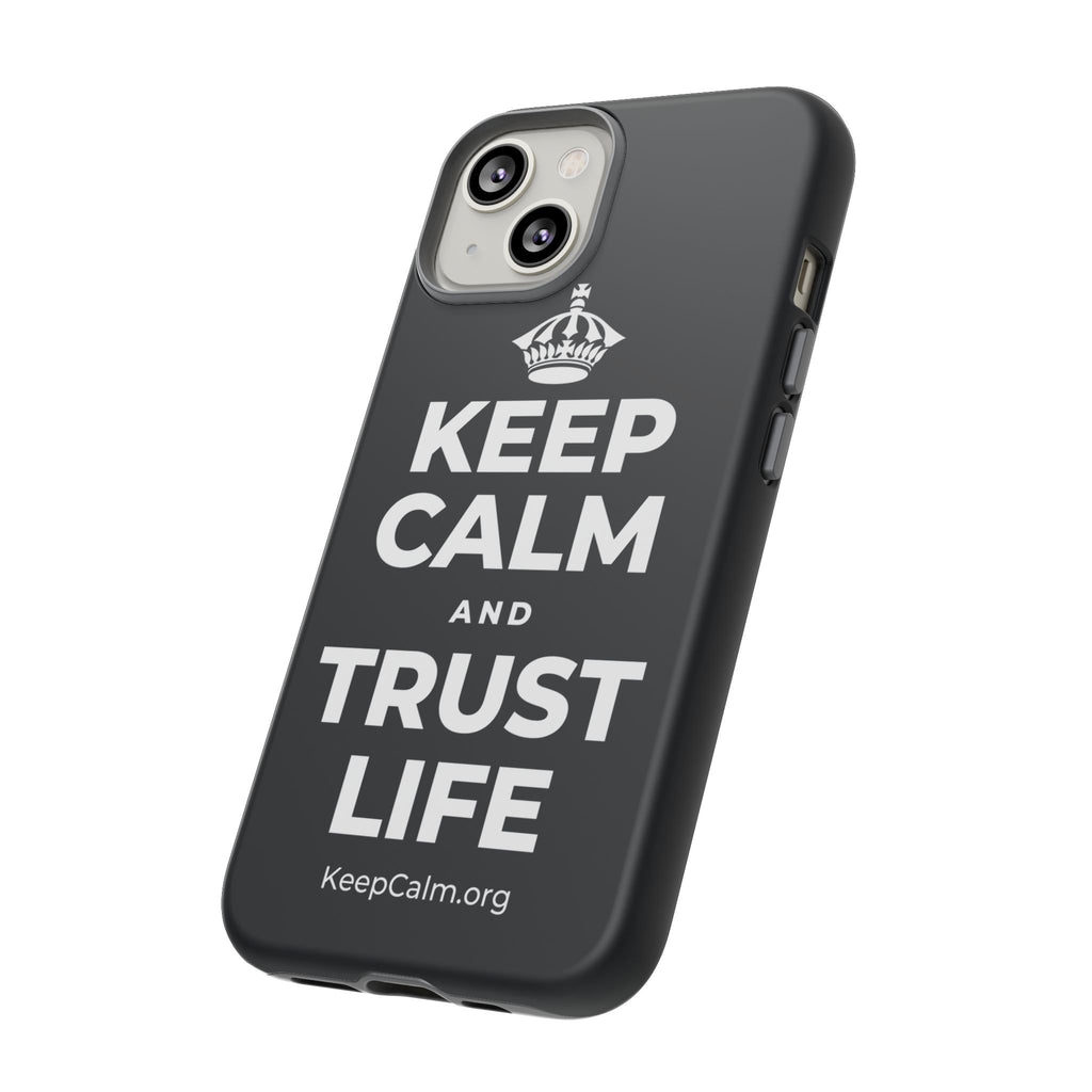 KEEP CALM AND TRUST LIFE Phone Case (Dark)