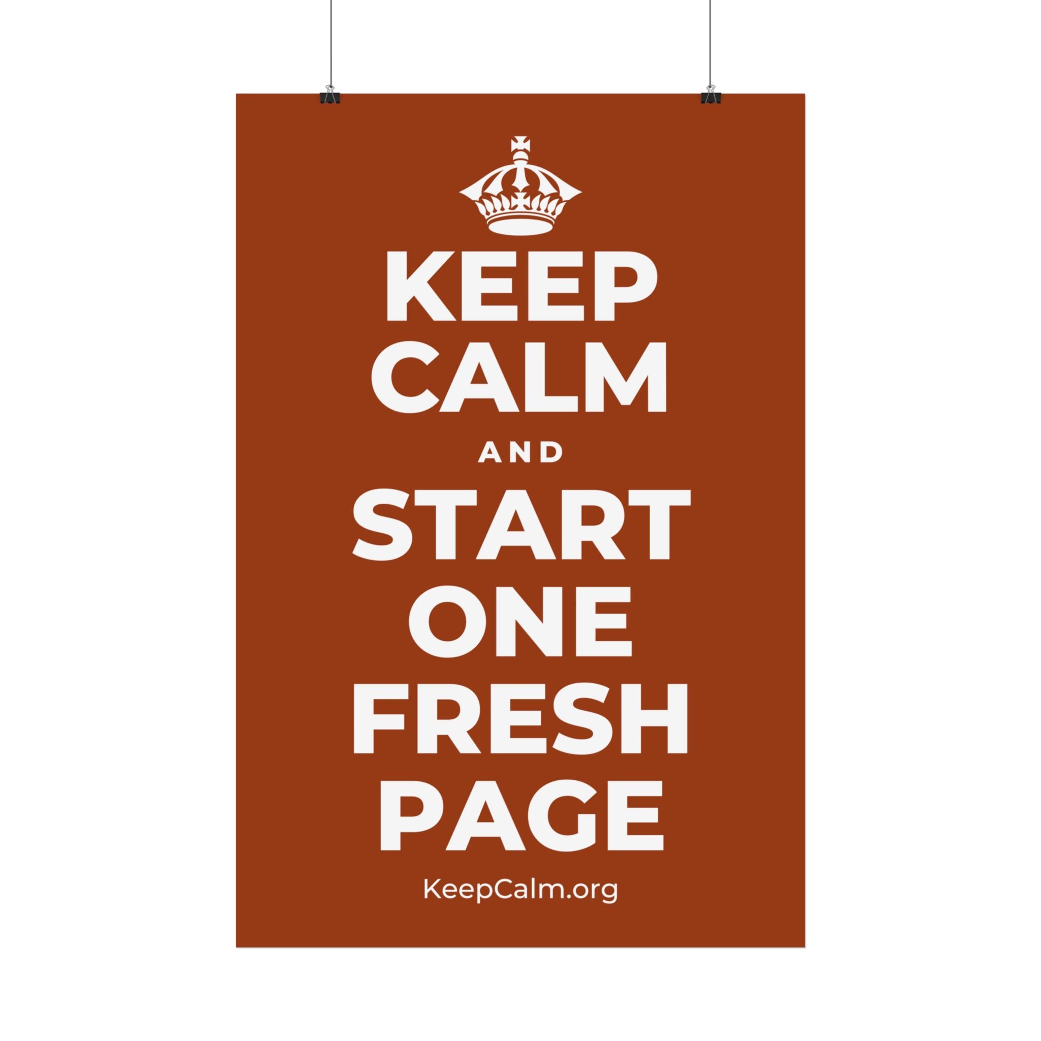 KEEP CALM AND START ONE FRESH PAGE Satin Poster