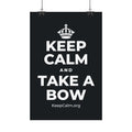 KEEP CALM AND TAKE A BOW Satin Poster (Dark)