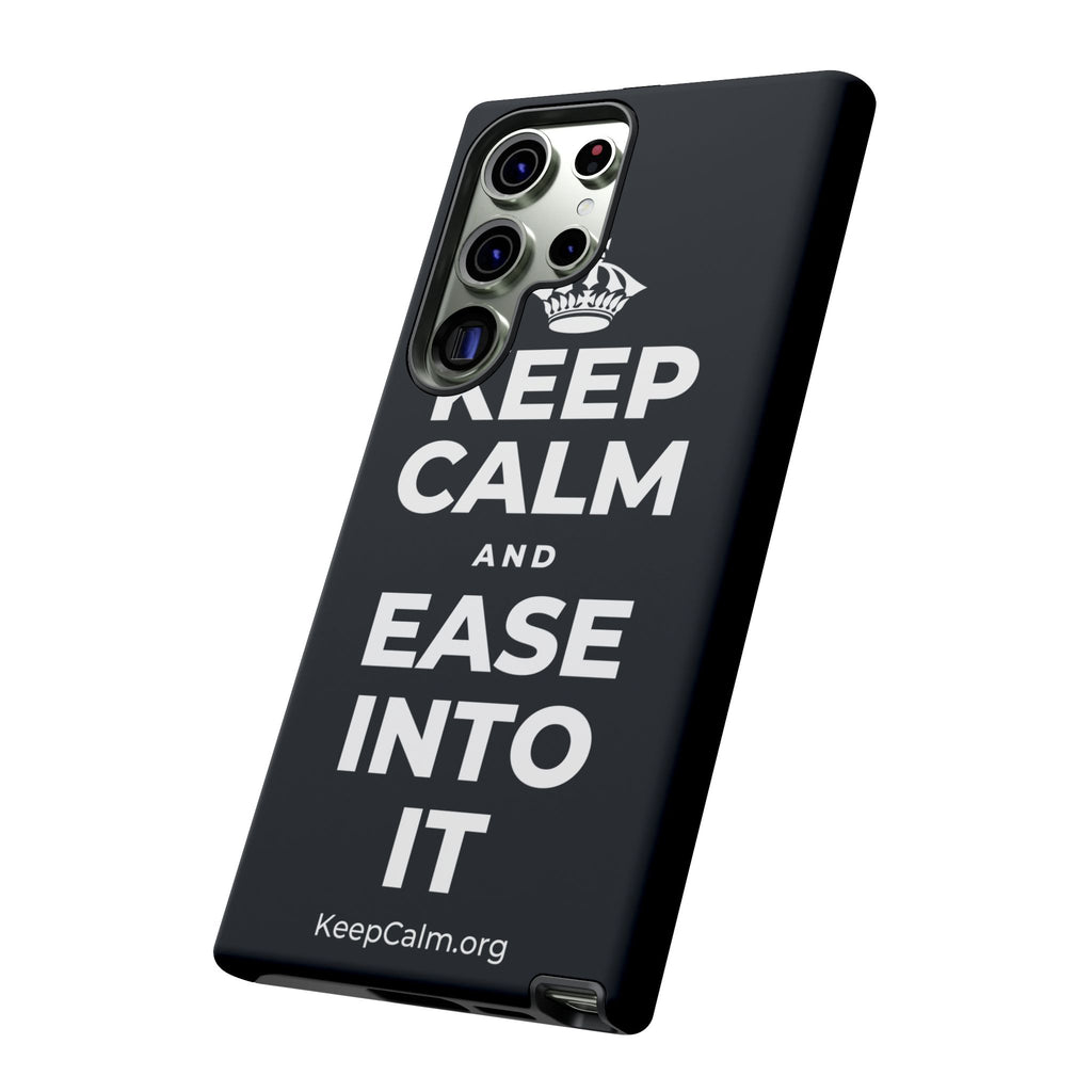 KEEP CALM AND EASE INTO IT Phone Case (Dark)