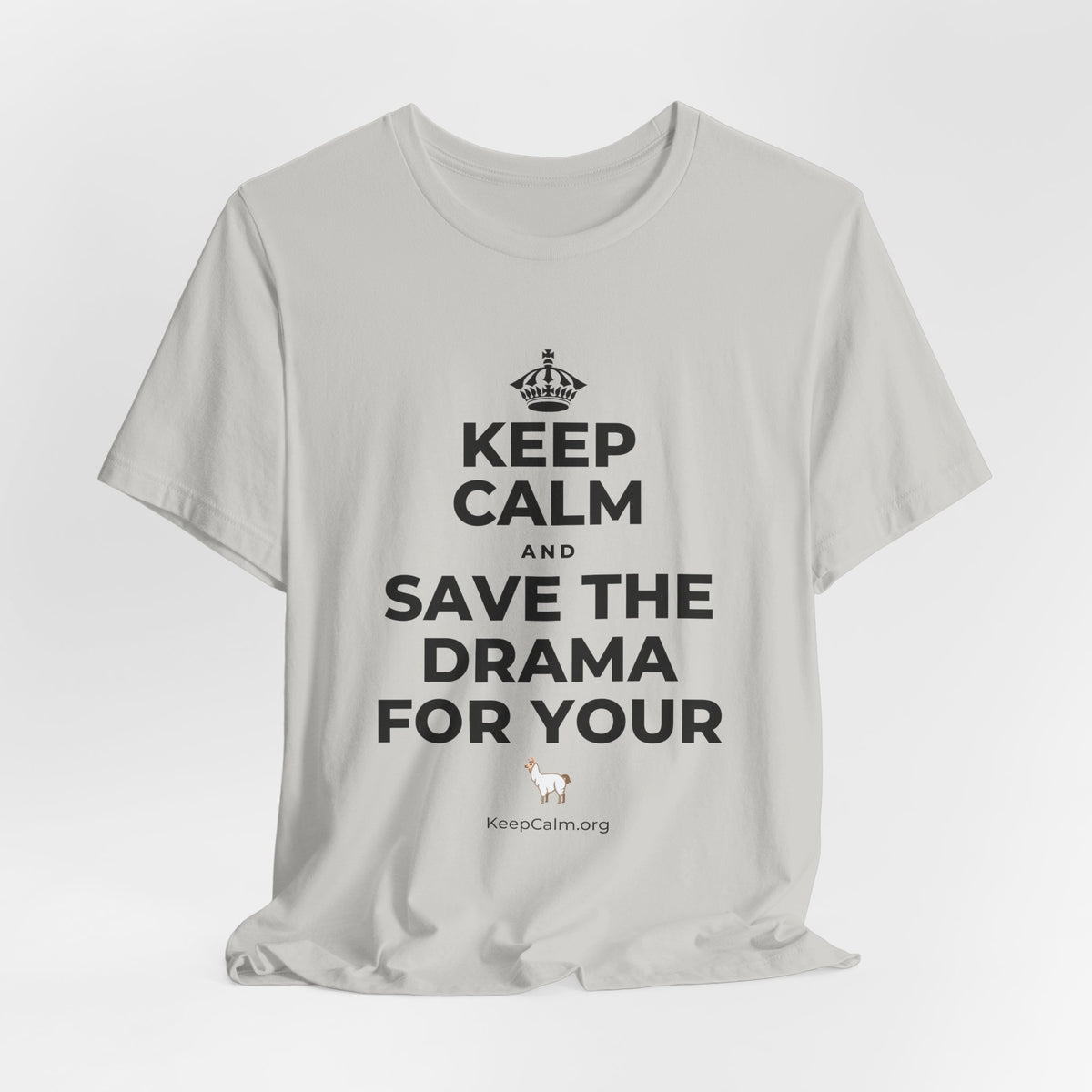 KEEP CALM AND SAVE THE DRAMA FOR YOUR 🦙 T-Shirt (Baby Blue–Silver)