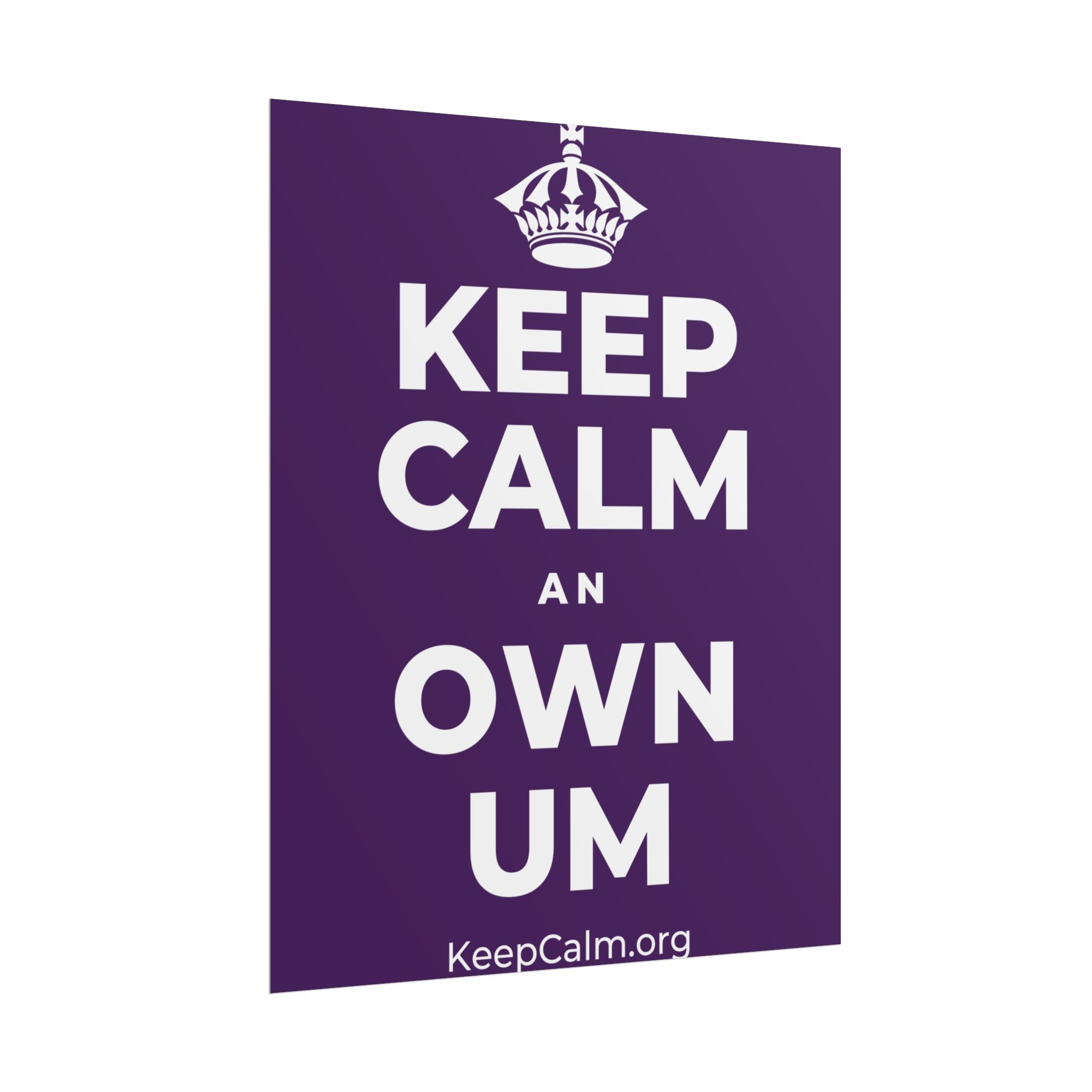 KEEP CALM AN OWN UM Poster