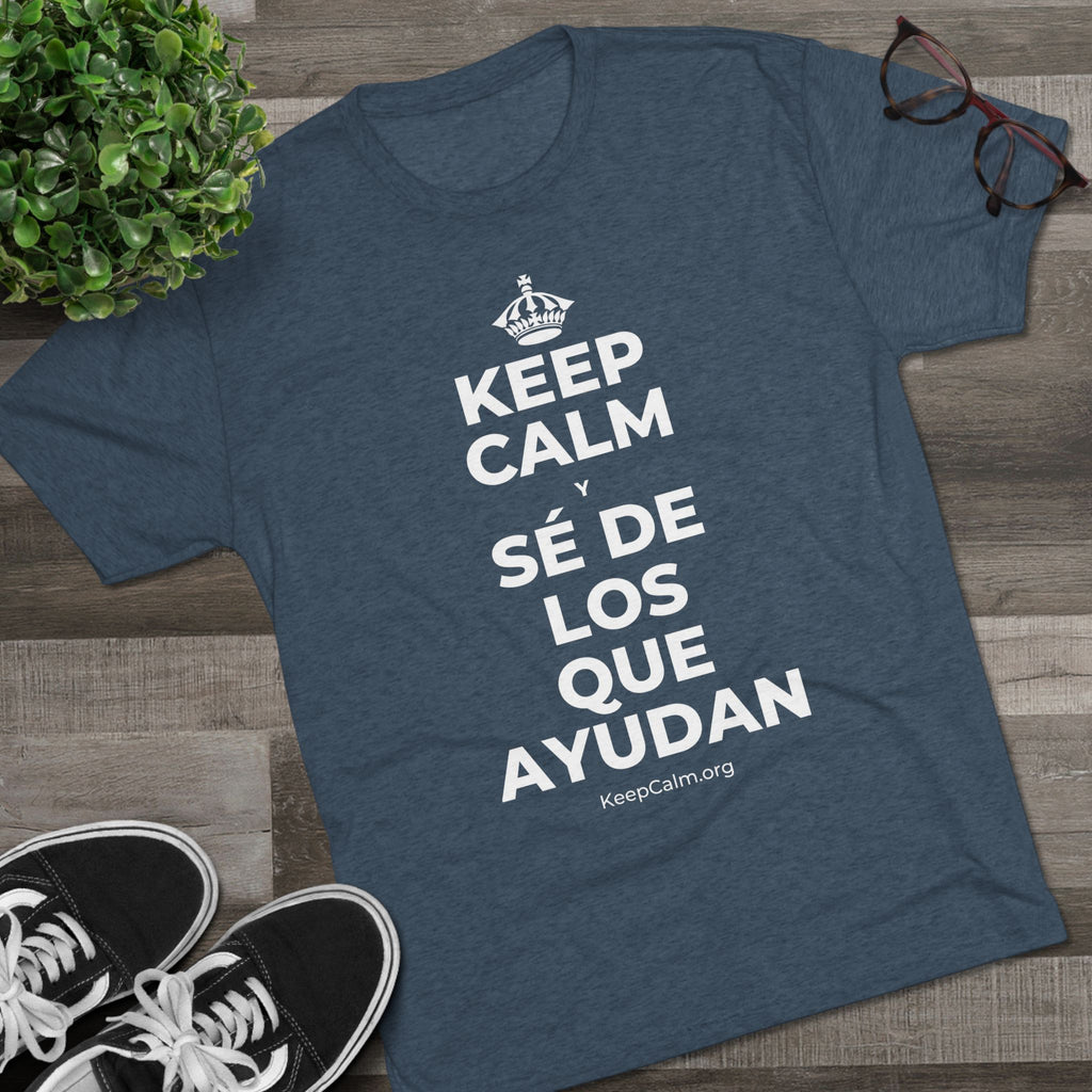 KEEP CALM Y SÉ DE LOS QUE AYUDAN Tri-Blend Tee