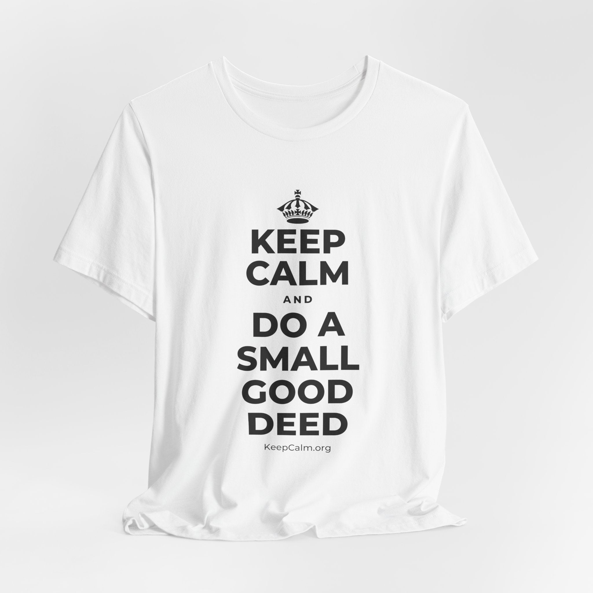 KEEP CALM AND DO A SMALL GOOD DEED T-Shirt (White–Asphalt)
