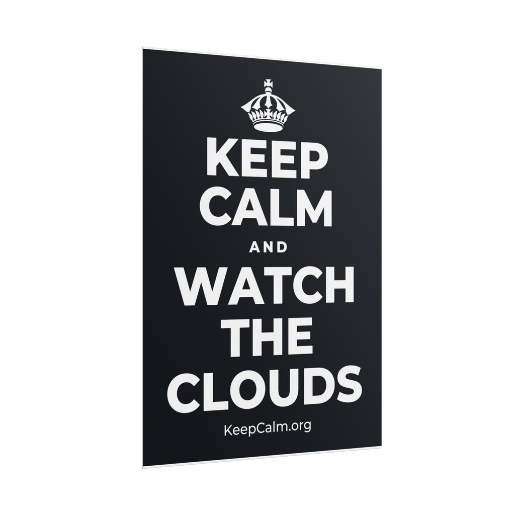 KEEP CALM AND WATCH THE CLOUDS Poster (Dark)