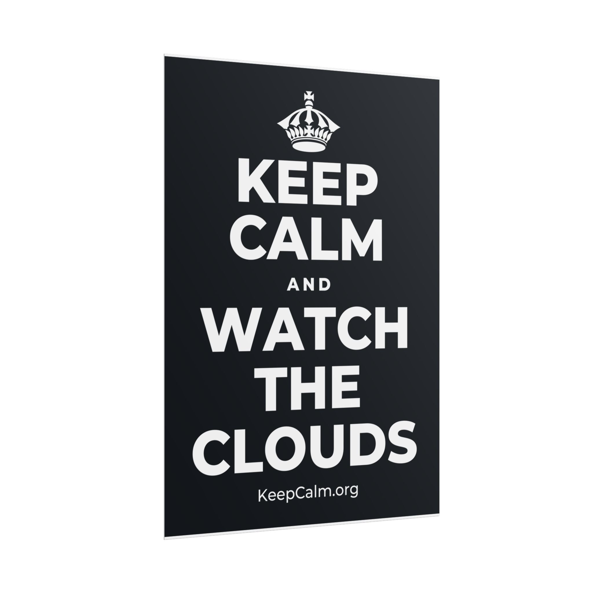 KEEP CALM AND WATCH THE CLOUDS Poster (Dark)