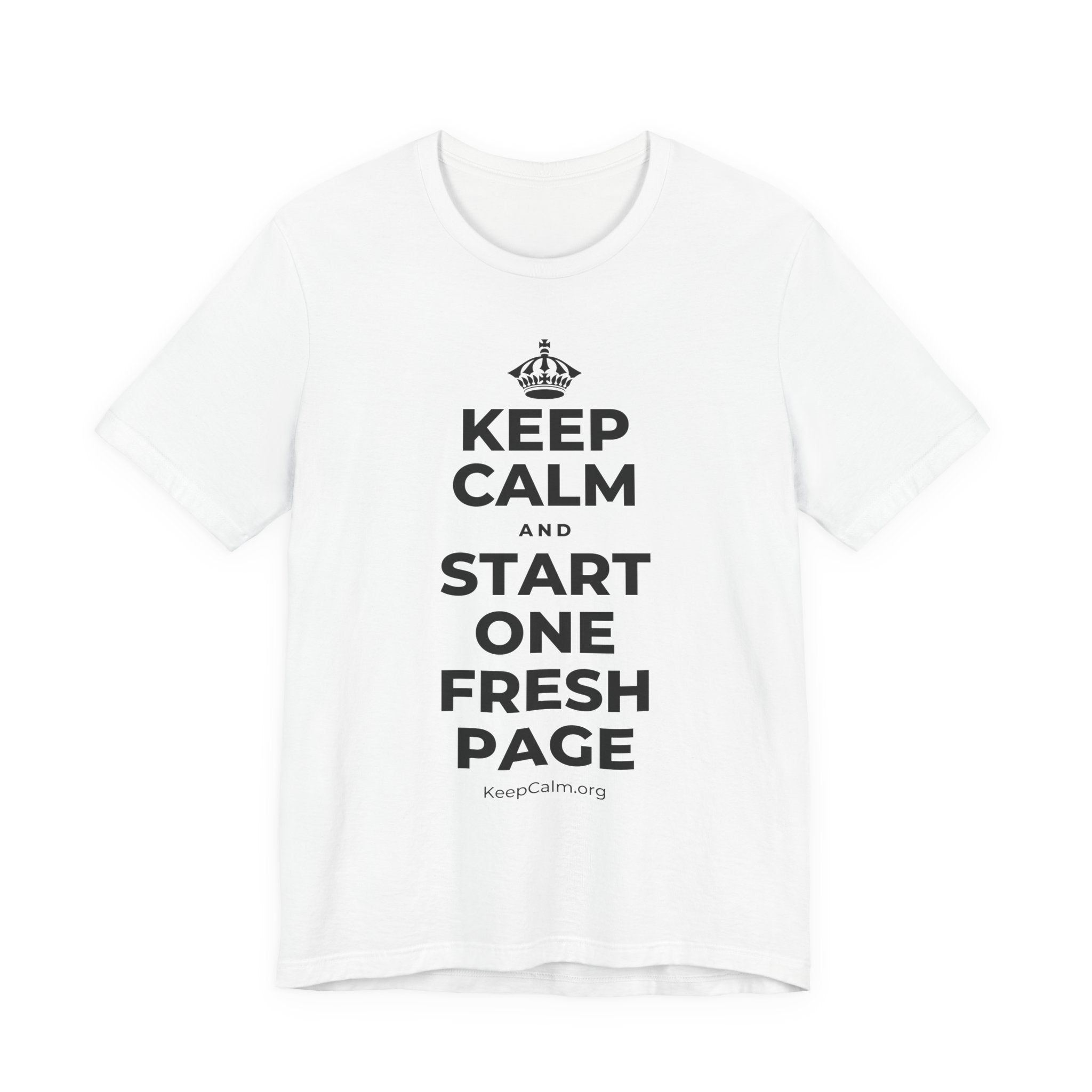 KEEP CALM AND START ONE FRESH PAGE T-Shirt (White–Asphalt)