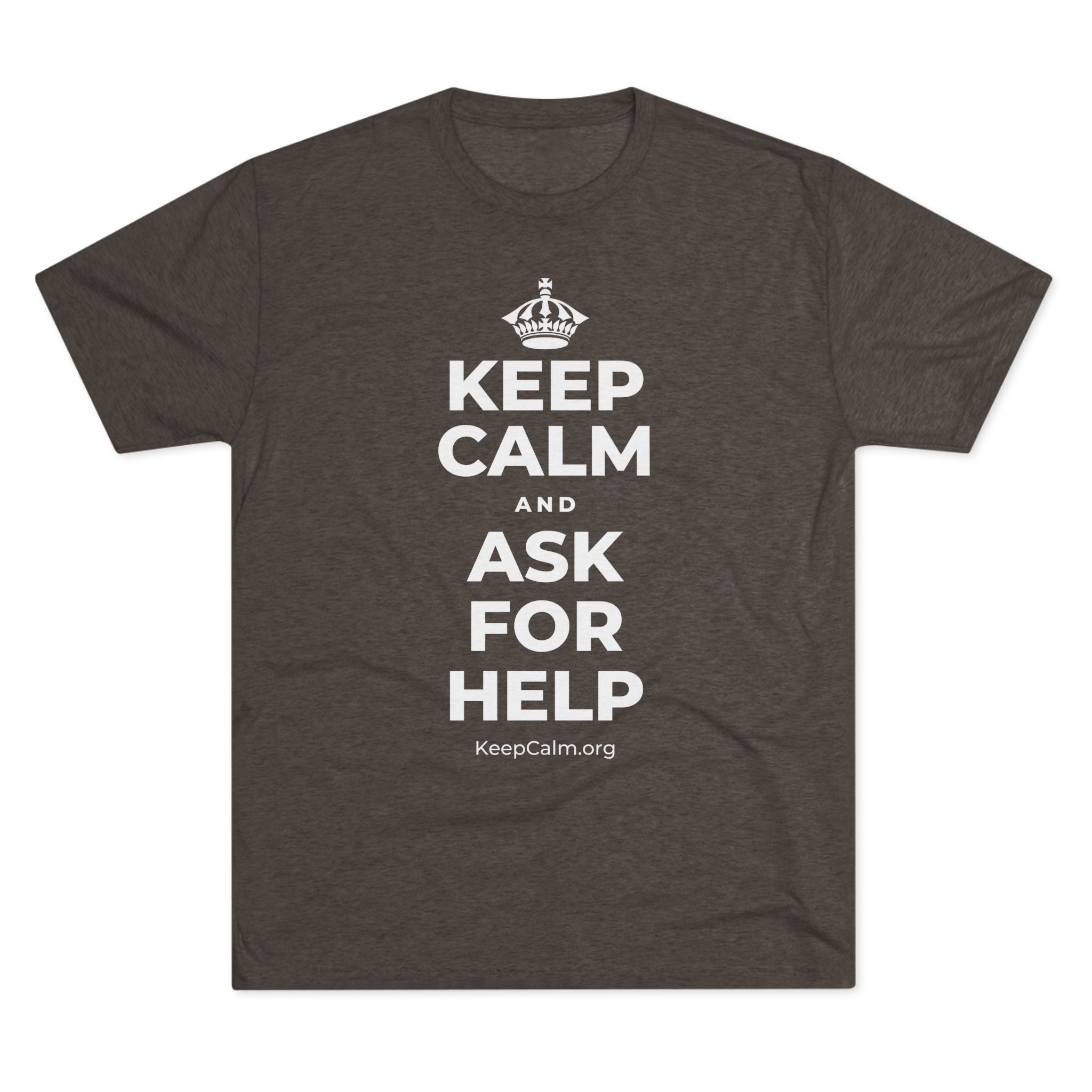 KEEP CALM AND ASK FOR HELP Tri-Blend Tee