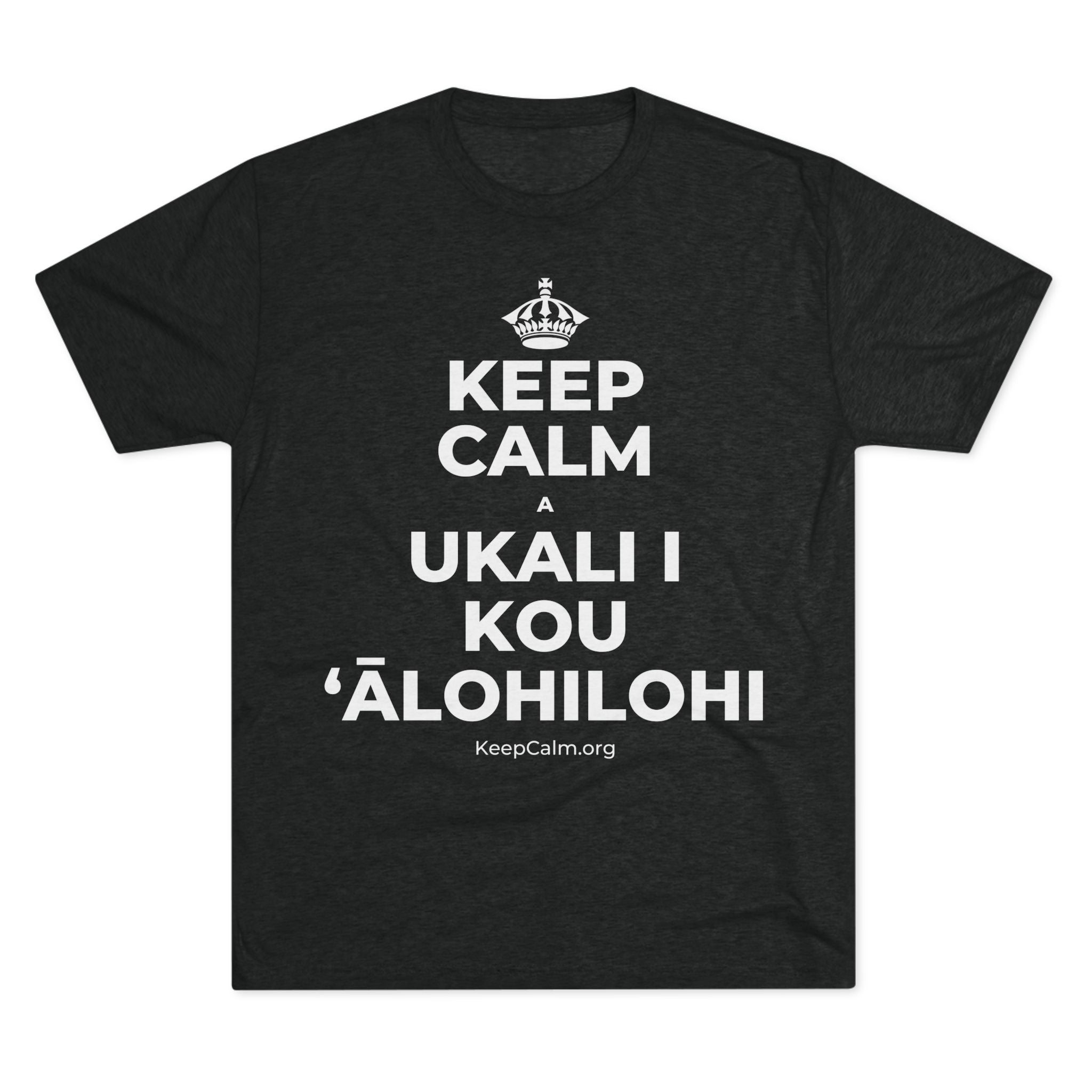 KEEP CALM A UKALI I KOU ʻĀLOHILOHI Tri-Blend Tee