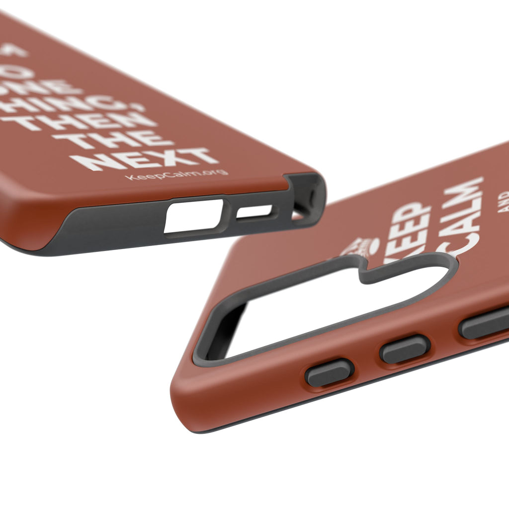 KEEP CALM AND DO ONE THING, THEN THE NEXT Phone Case