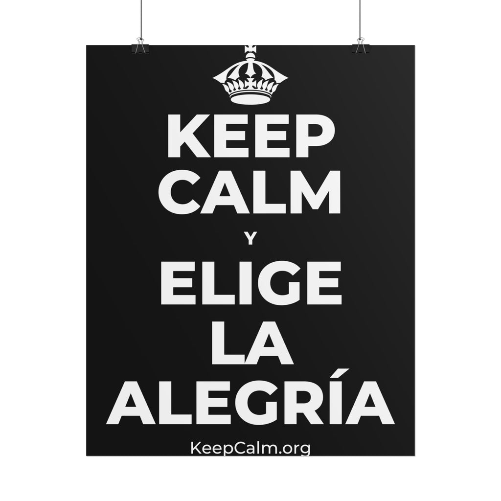 KEEP CALM Y ELIGE LA ALEGRÍA Poster