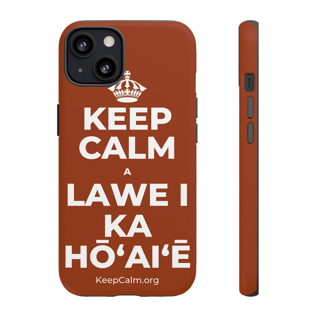 KEEP CALM A LAWE I KA HŌʻAIʻĒ Phone Case
