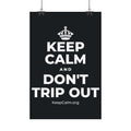 KEEP CALM AND DON'T TRIP OUT Satin Poster (Dark)