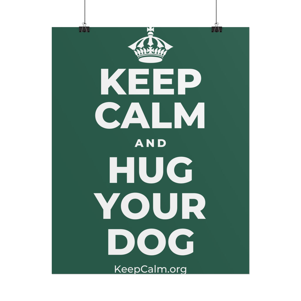 KEEP CALM AND HUG YOUR DOG Poster