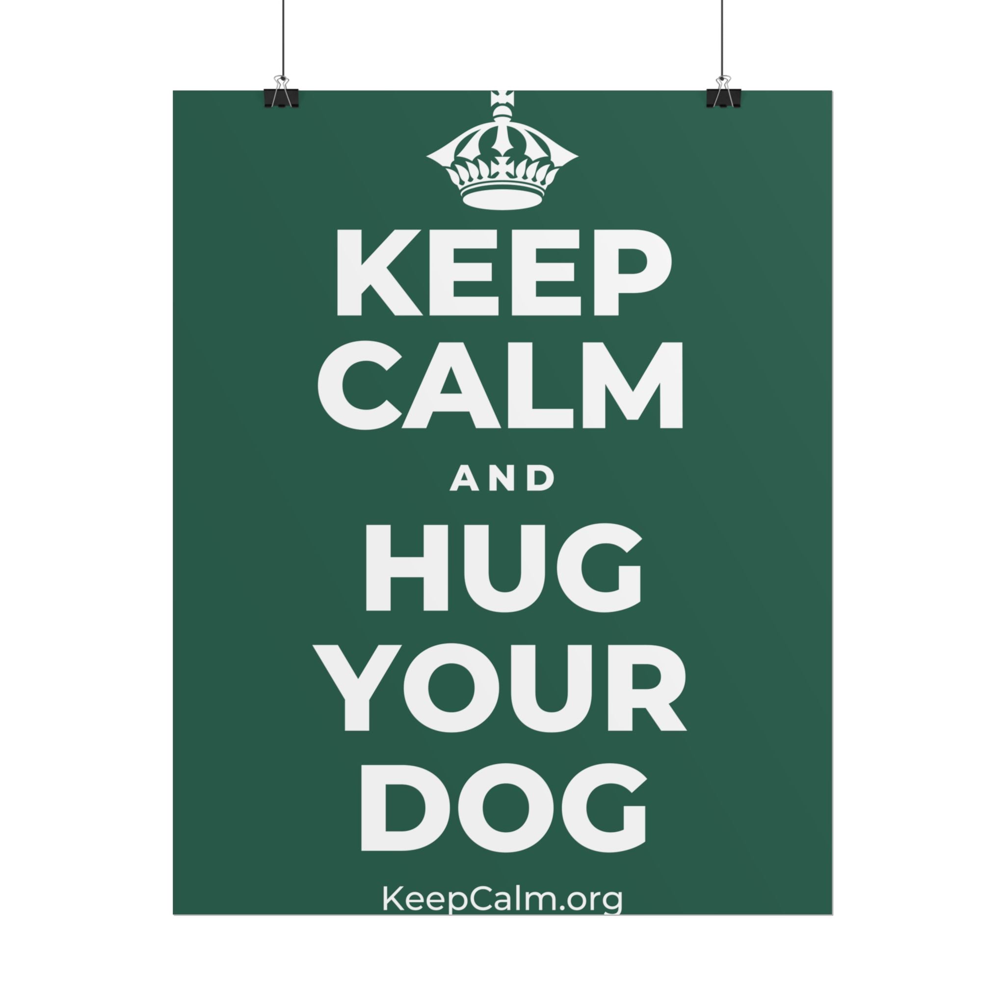 KEEP CALM AND HUG YOUR DOG Poster