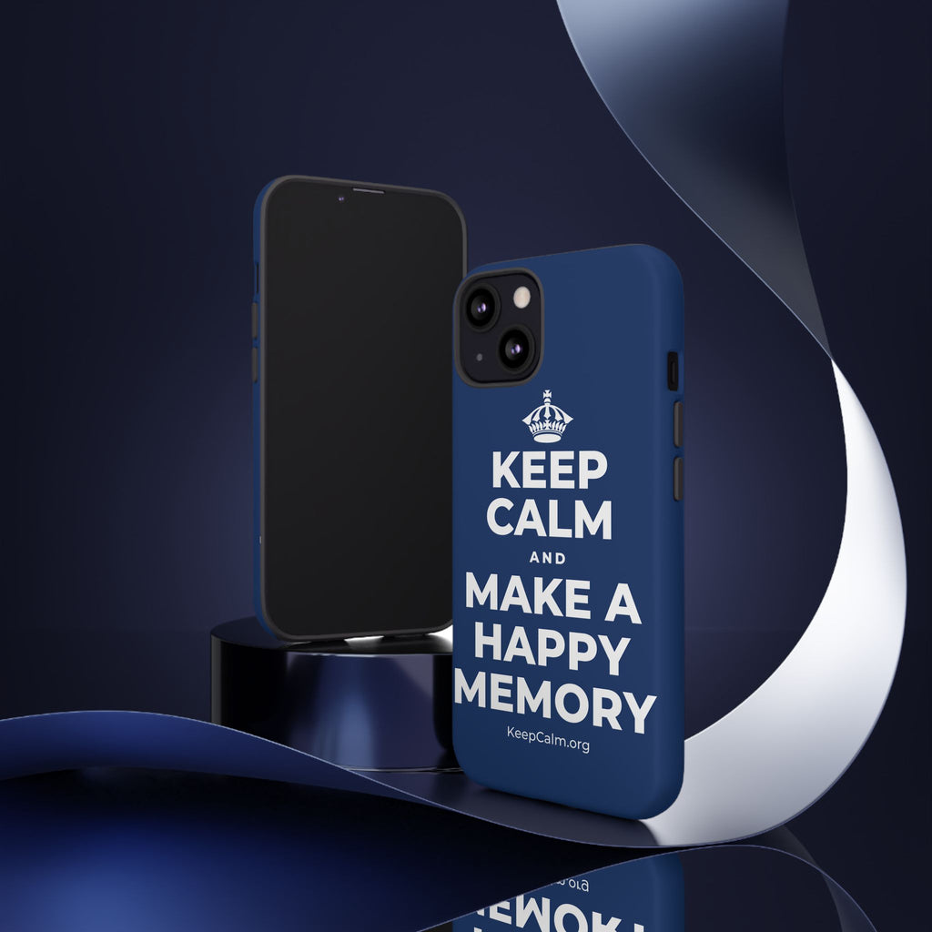 KEEP CALM AND MAKE A HAPPY MEMORY Phone Case