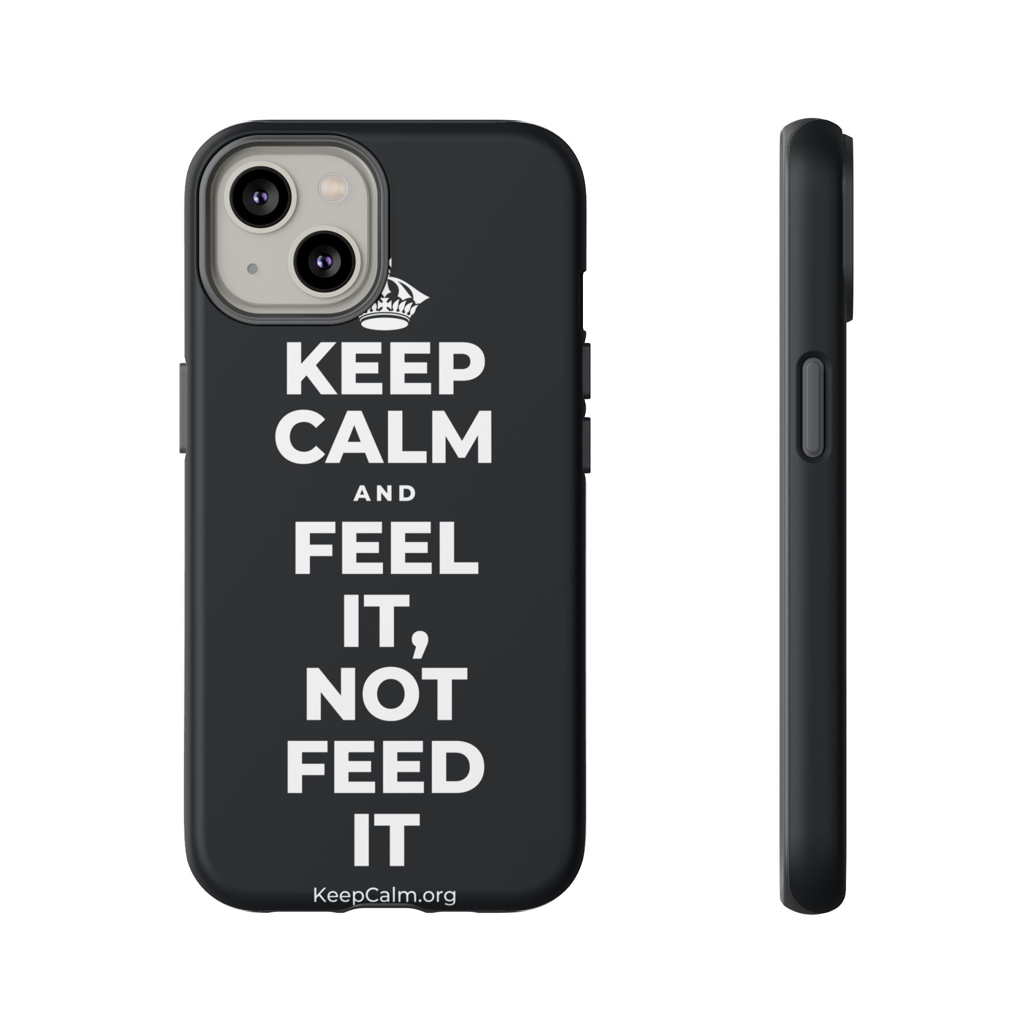 KEEP CALM AND FEEL IT, NOT FEED IT Phone Case (Dark)