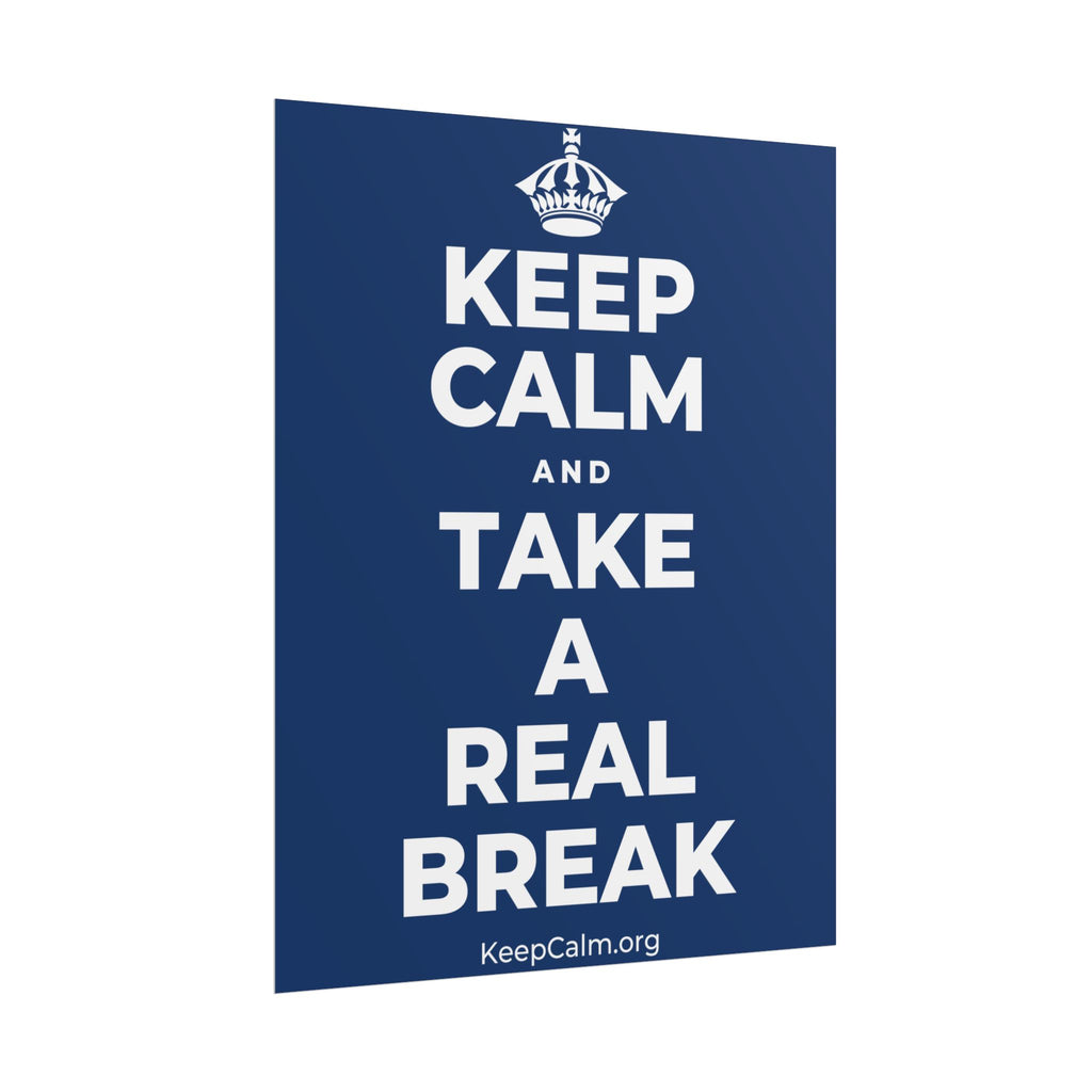 KEEP CALM AND TAKE A REAL BREAK Poster